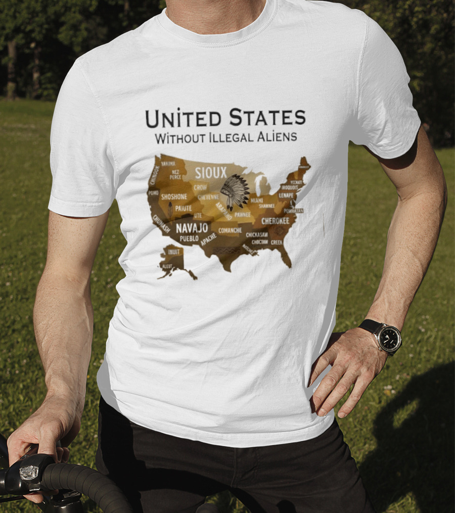 United States Without Illegal Aliens Map Sioux Navajo Nez Perce Yakama T-Shirt