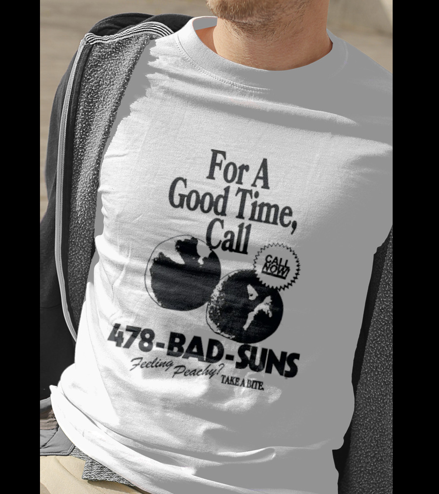 For A Good Time Call 478 Bad Suns Feeling Peachy Take A Bite T-Shirt