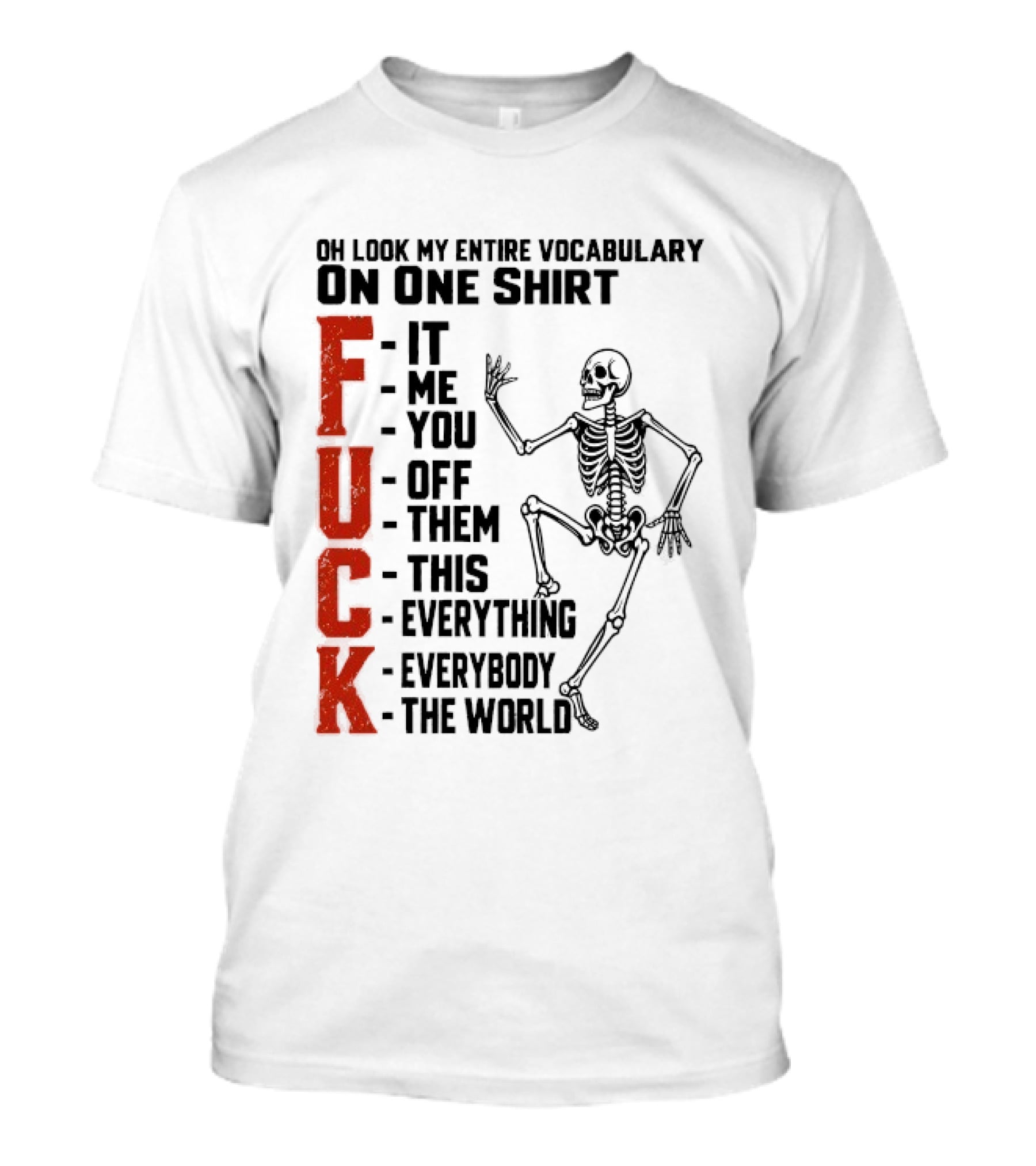 Oh Look My Entire Vocabulary On One Skeleton Dance It Me You Off Them This Everything Everybody The World T-Shirt