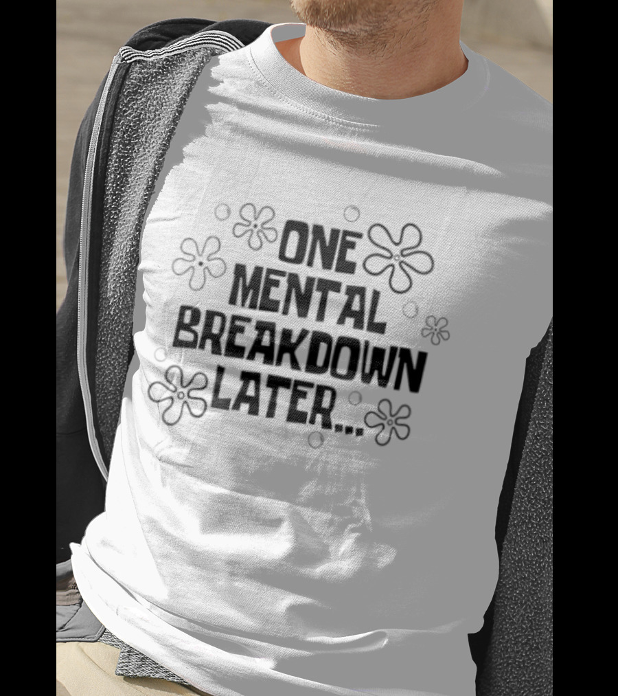 One Mental Breakdown Later SpongeBob Time Card Style Flowers T-Shirt