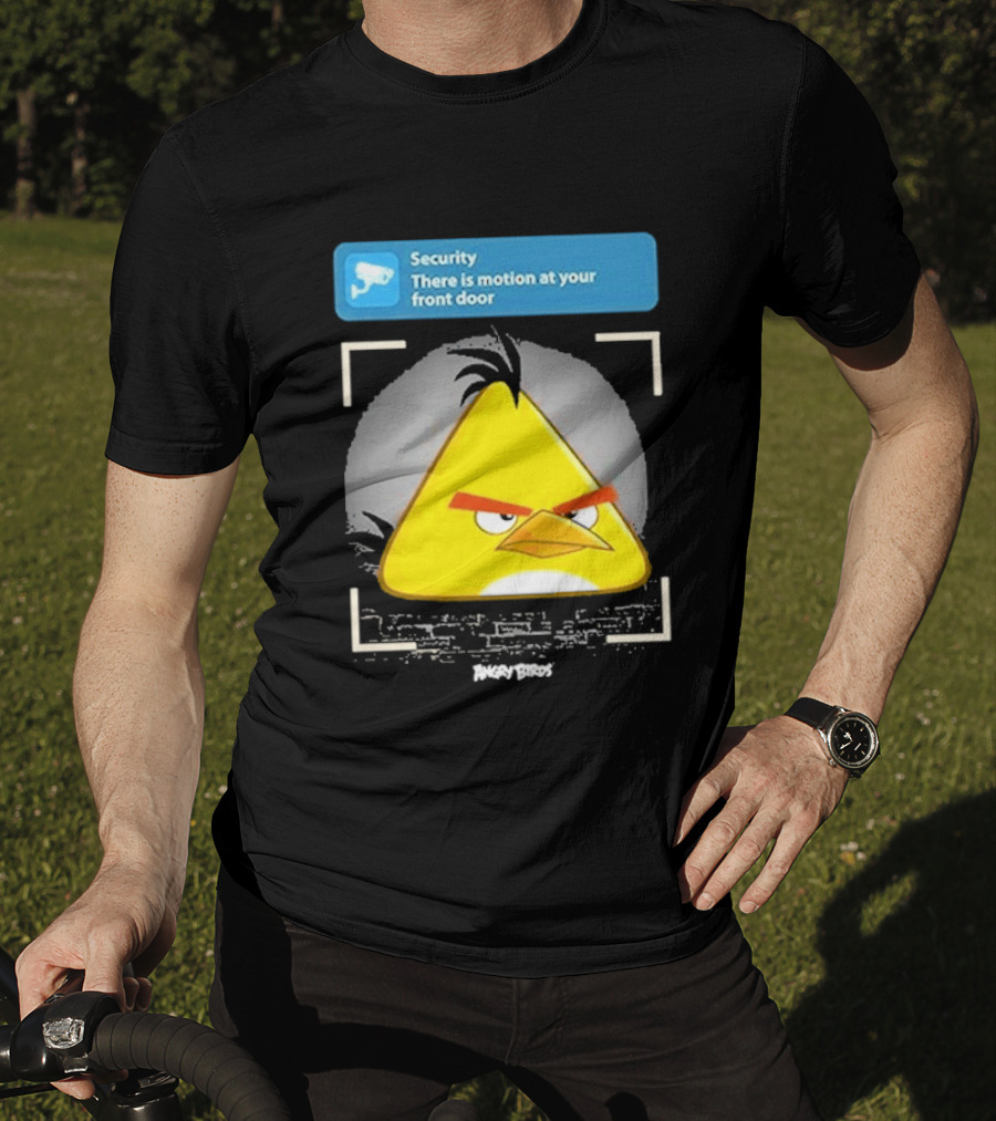 Angry Birds Security Alert There Is Motion At Your Front Door T-Shirt