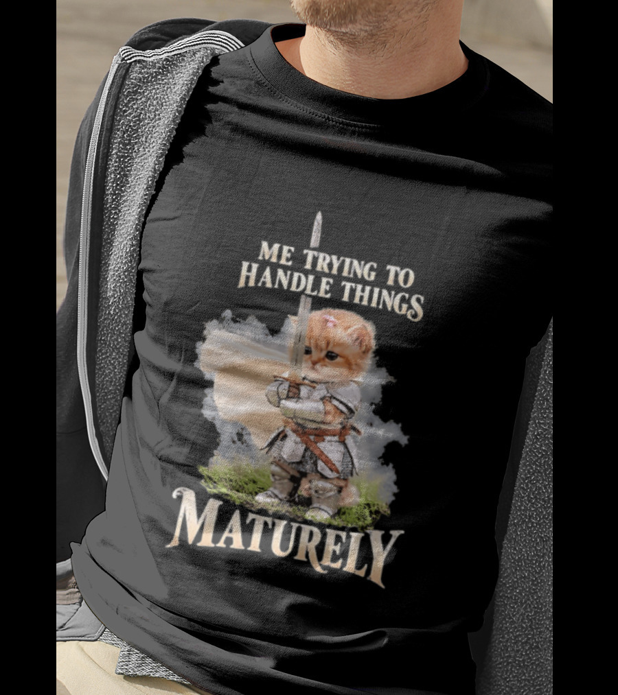 Me Trying To Handle Things Maturely Medieval Cat Knight T-Shirt