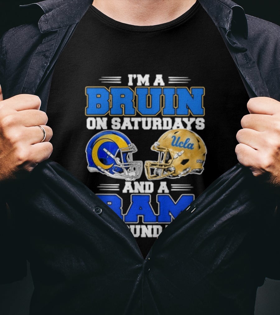 I'm A Bruin On Saturdays And A Ram On Sundays UCLA Rams Football Helmets Fan Gear T-Shirt