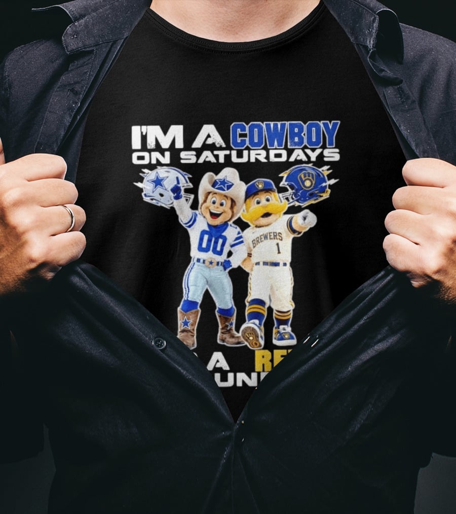 I'm A Cowboy On Saturdays And A Brewer On Sundays Dallas Cowboys Milwaukee Brewers Sports T-Shirt