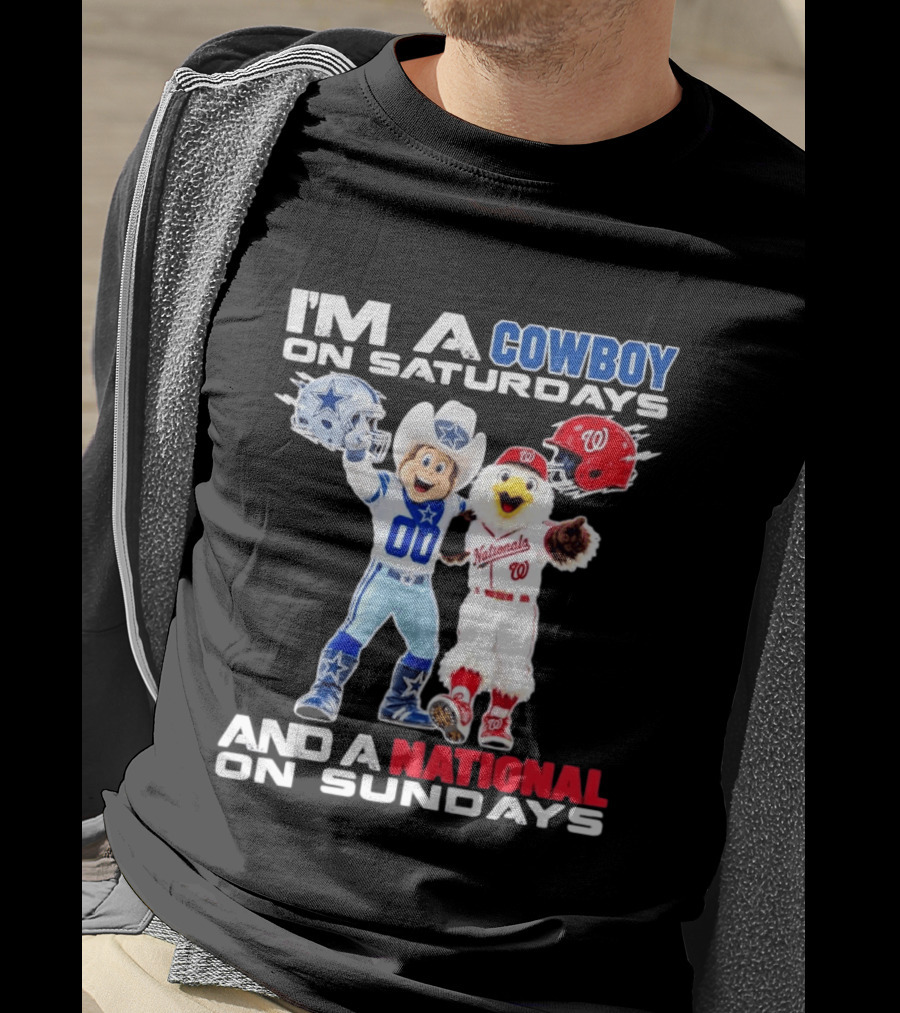 I'm A Cowboy On Saturdays And A National On Sundays Dallas Washington Sports T-Shirt