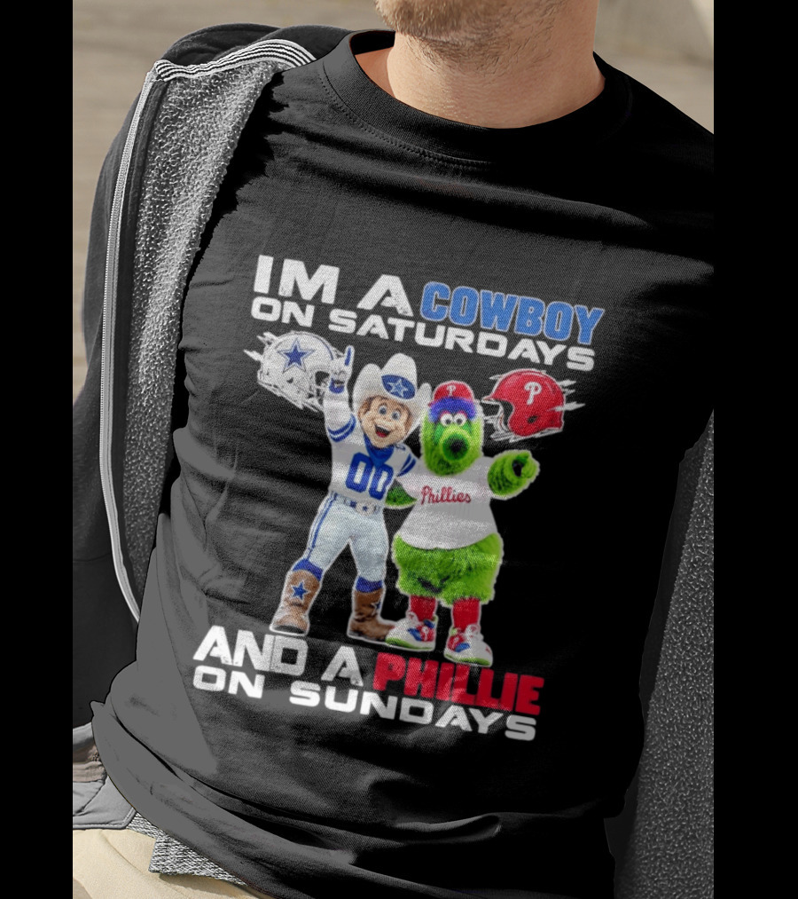 I'm A Cowboy On Saturdays And A Phillie On Sundays Dallas Cowboys Philadelphia Phillies Sports T-Shirt