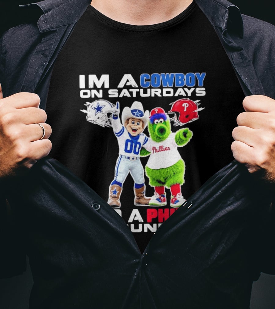 I'm A Cowboy On Saturdays And A Phillie On Sundays Dallas Cowboys Philadelphia Phillies Sports T-Shirt