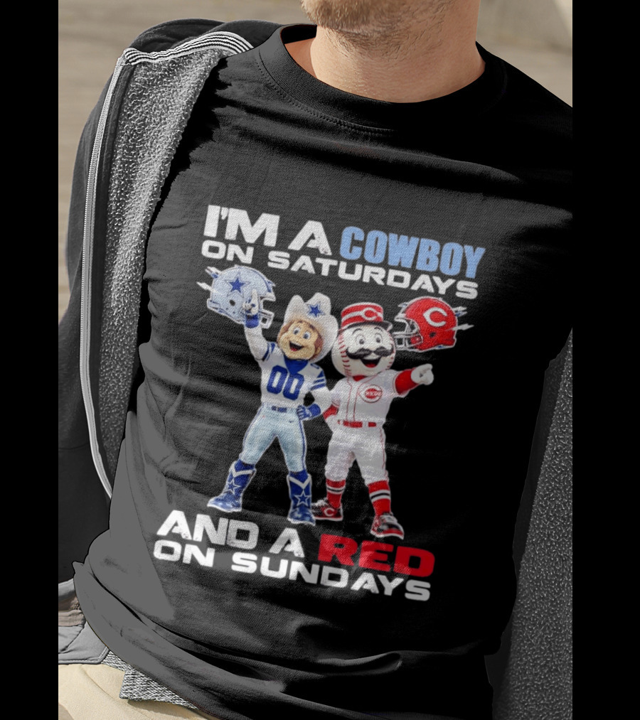 I'm A Cowboy On Saturdays And A Red On Sundays Dallas Cowboys Cincinnati Reds T-Shirt