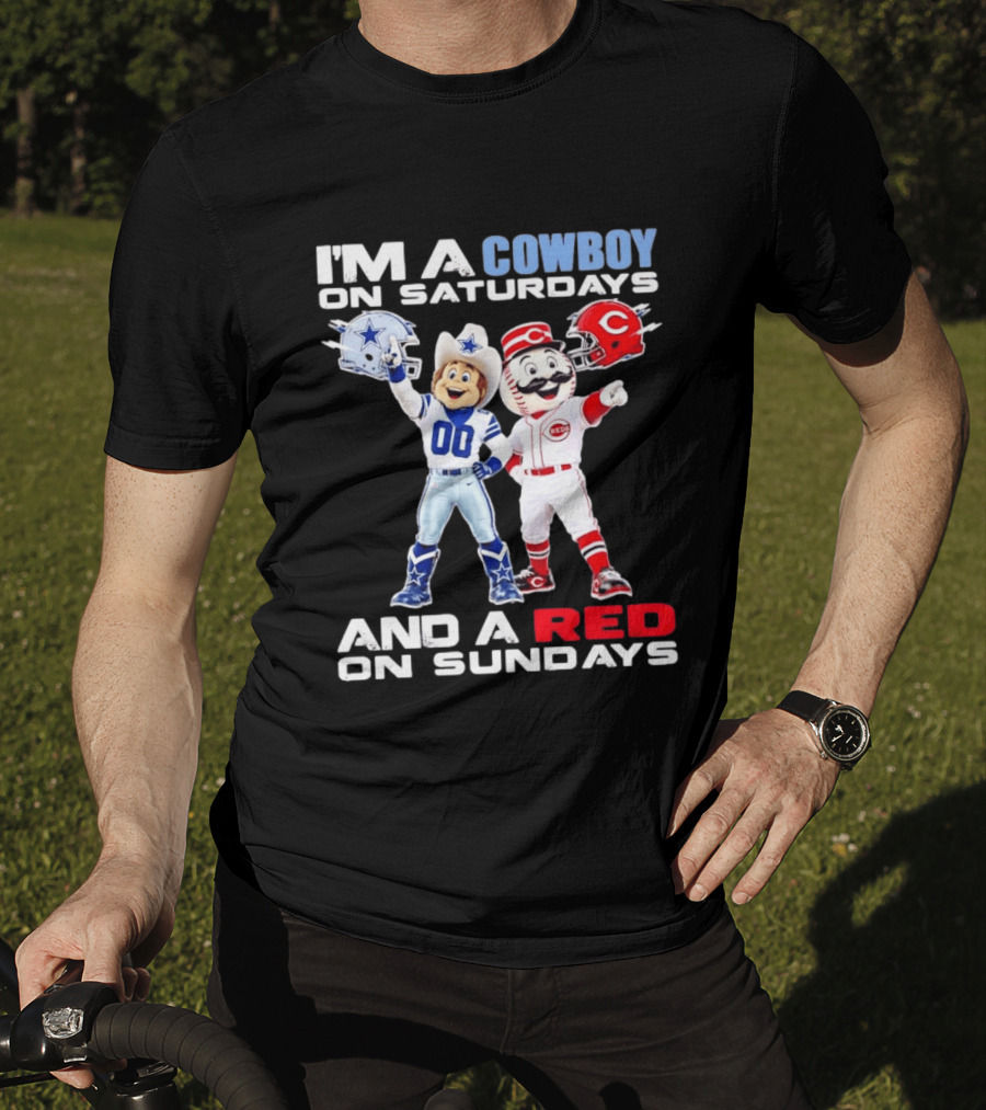 I'm A Cowboy On Saturdays And A Red On Sundays Dallas Cowboys Cincinnati Reds T-Shirt