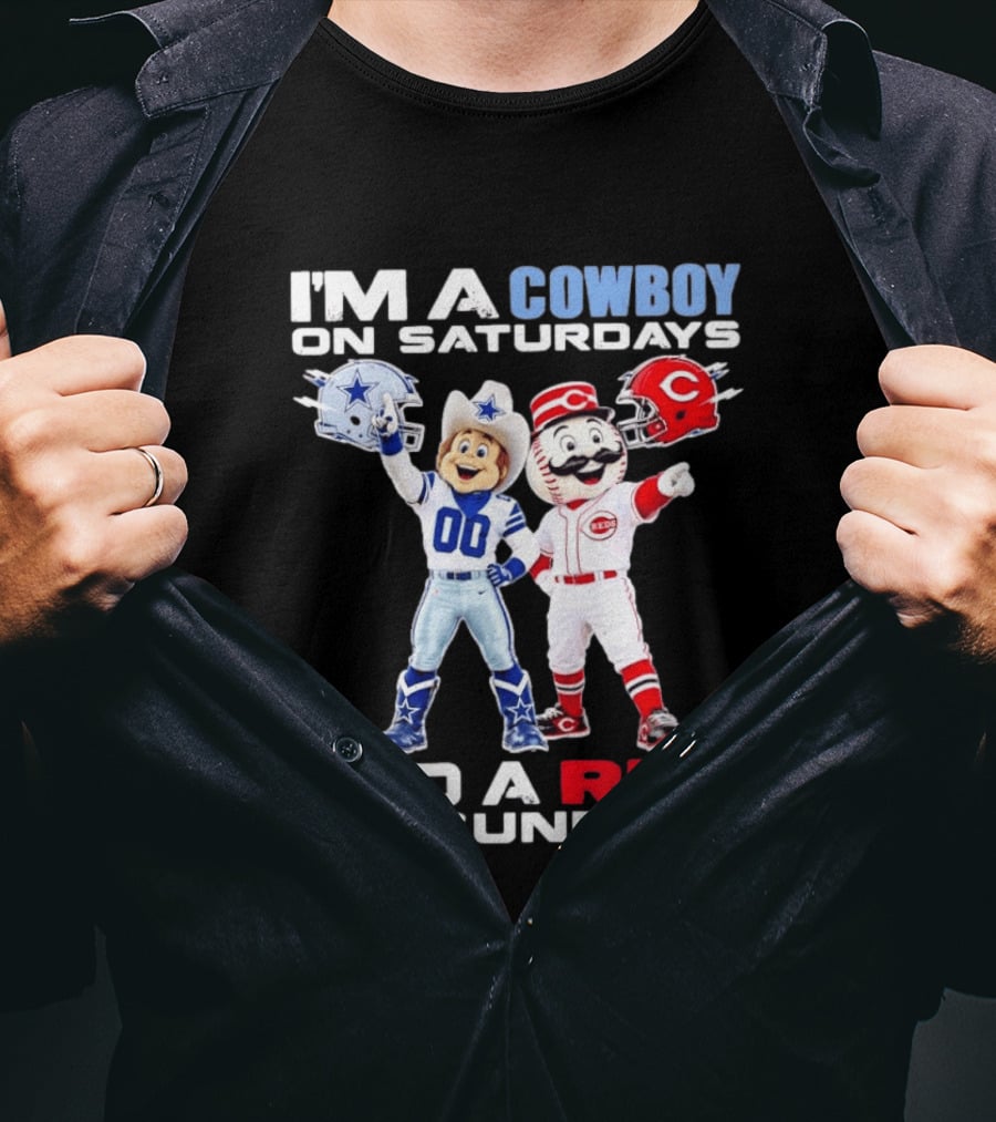 I'm A Cowboy On Saturdays And A Red On Sundays Dallas Cowboys Cincinnati Reds T-Shirt