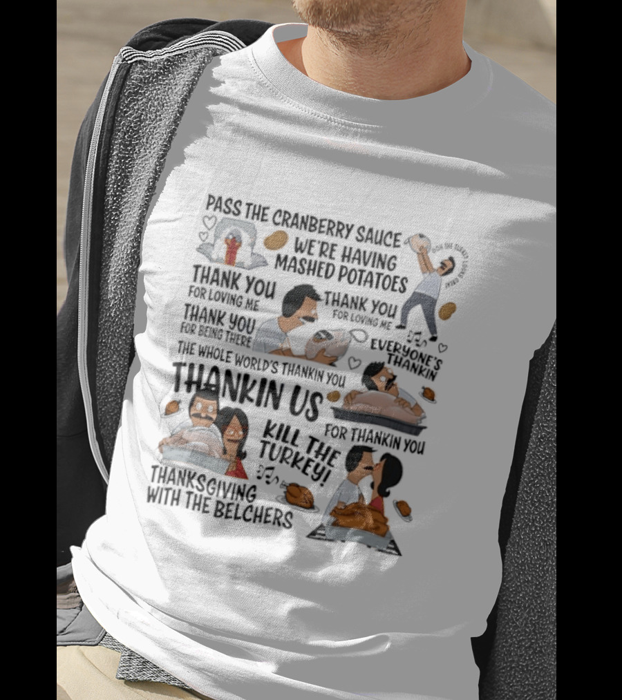 Thanksgiving With The Belchers Bob And Linda Belcher Pass The Cranberry Sauce Turkey Kill The Turkey Thank You For Thanking Us T-Shirt