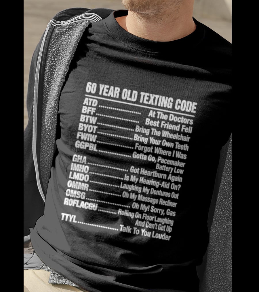 60 Year Old Texting Code 60th Birthday Funny Acronym List T-Shirt