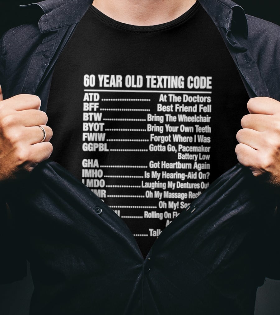 60 Year Old Texting Code 60th Birthday Funny Acronym List T-Shirt