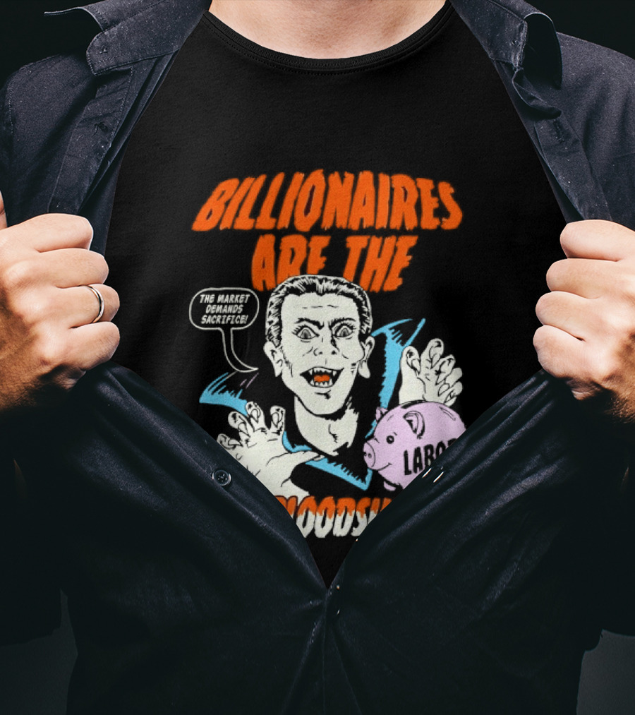 Billionaires Are The Real Bloodsuckers Labor Vampire T-Shirt
