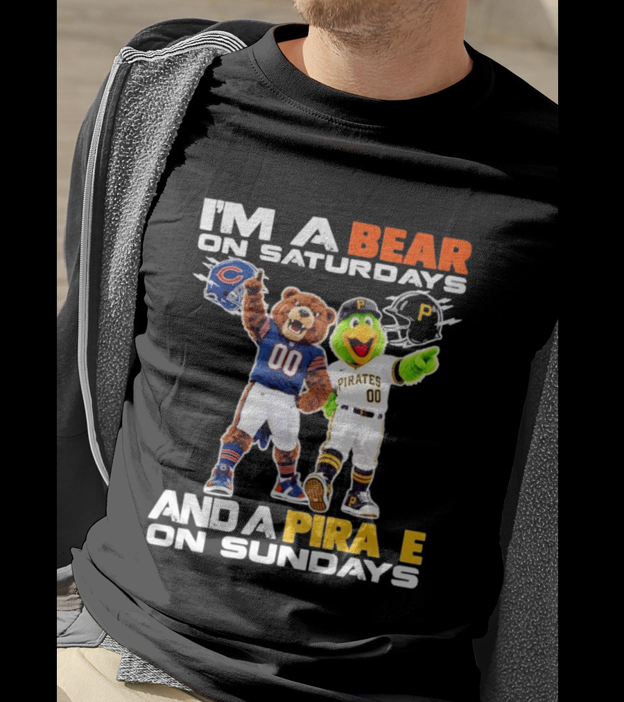 I'm A Bear On Saturdays And A Pirate On Sundays Chicago Bears Pittsburgh Pirates T-Shirt