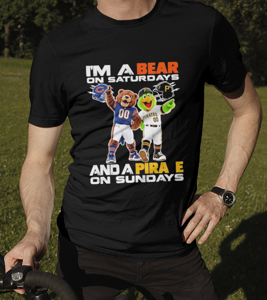 I'm A Bear On Saturdays And A Pirate On Sundays Chicago Bears Pittsburgh Pirates T-Shirt