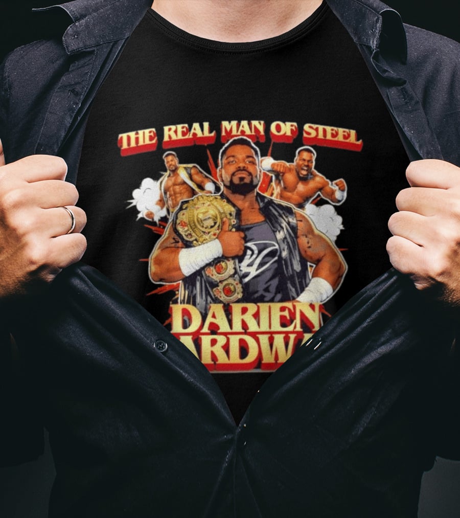The Real Man Of Steel Darien Hardway Wrestling Champion T-Shirt