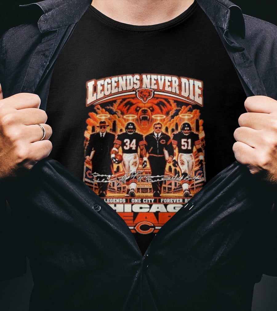 Legends Never Die Chicago Bears Mike Ditka Dick Butkus Walter Payton Four Legends One City Forever Bears T-Shirt