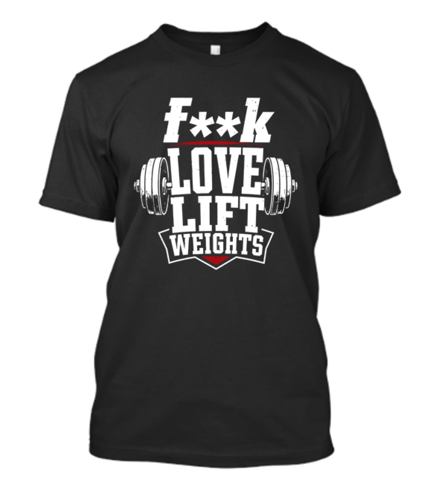 F**k Love Lift Weights Gym Motivation Barbell T-Shirt