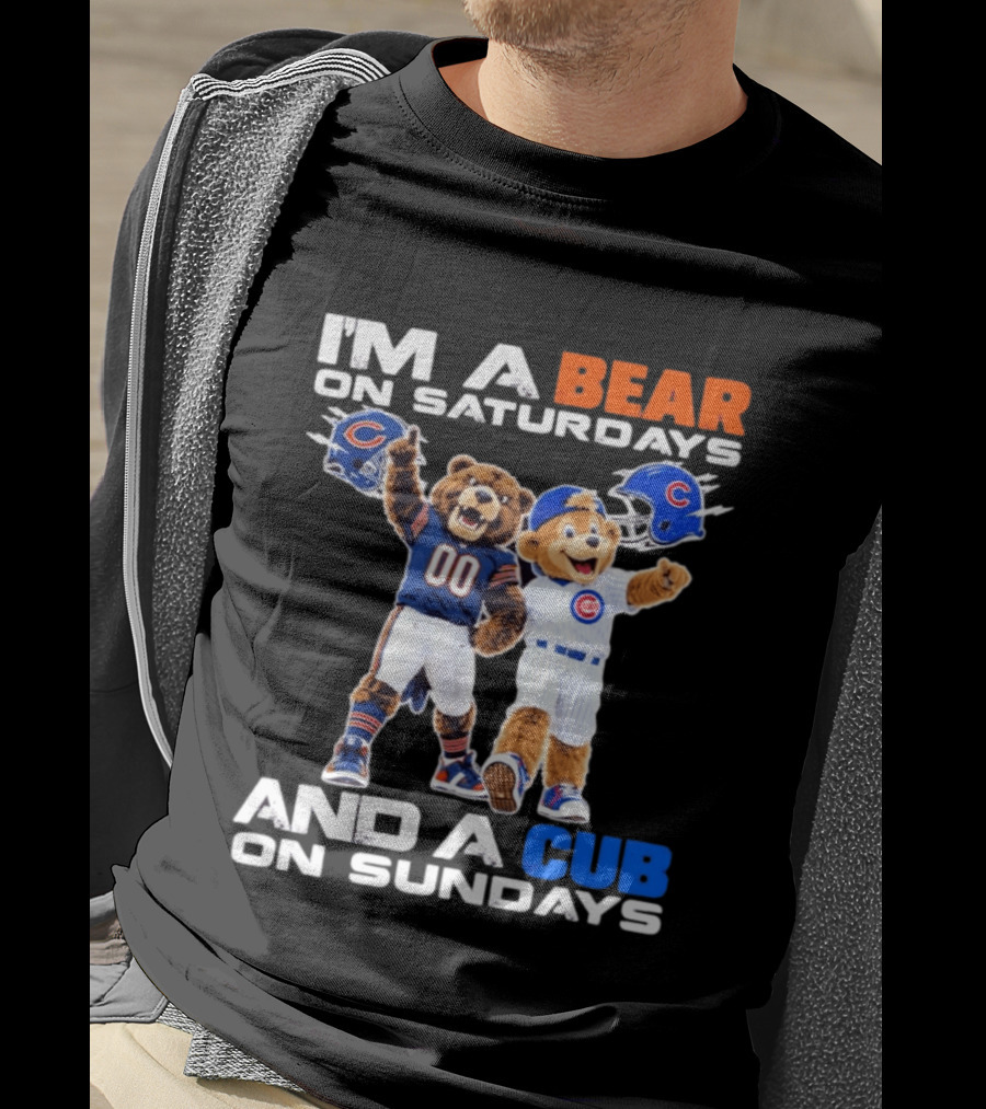 I'm A Bear On Saturdays And A Cub On Sundays Chicago Bears Cubs Fans T-Shirt