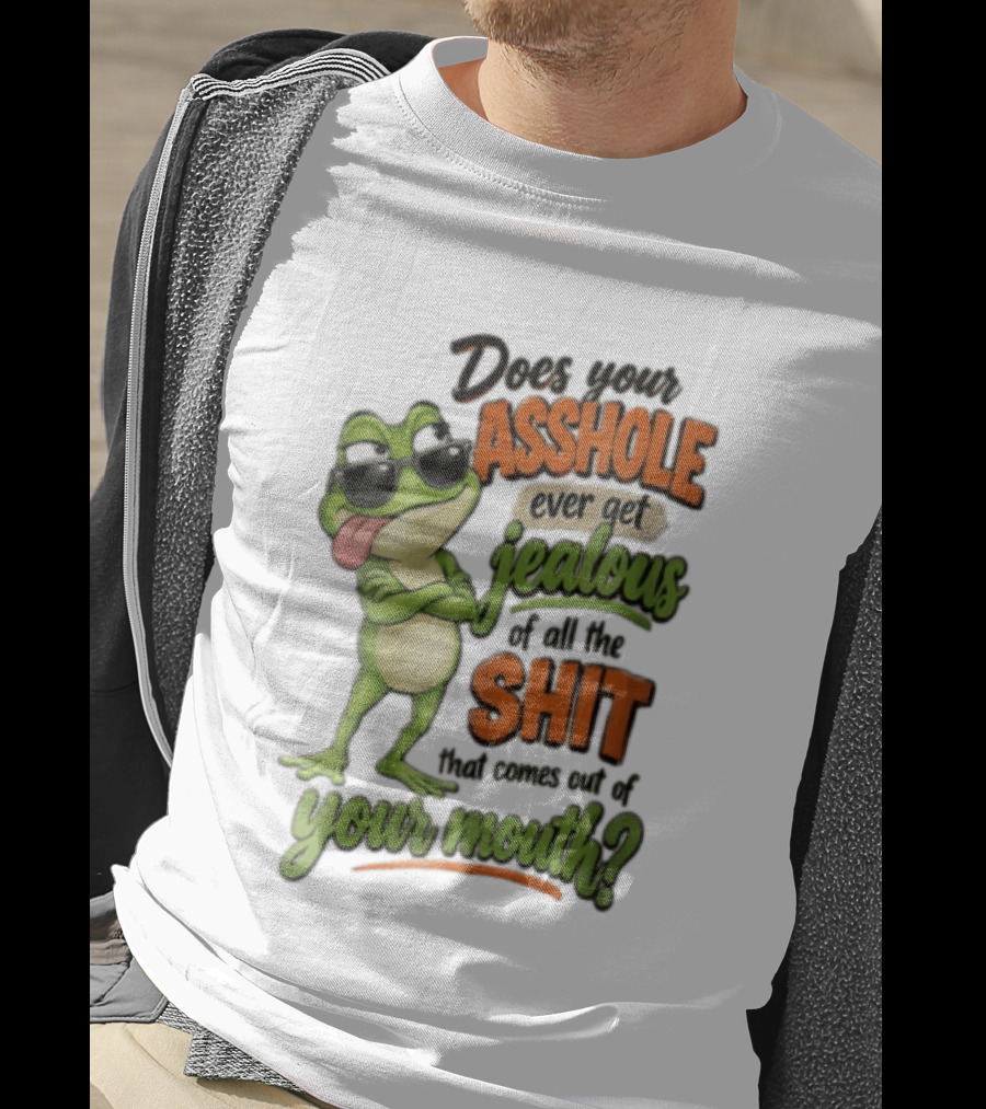 Does Your Asshole Ever Get Jealous Frog Sunglasses Tongue Out Humor T-Shirt