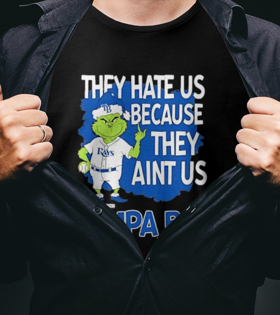 Tampa Bay Rays Grinch Christmas They Hate Us Because They Aint Us T-Shirt