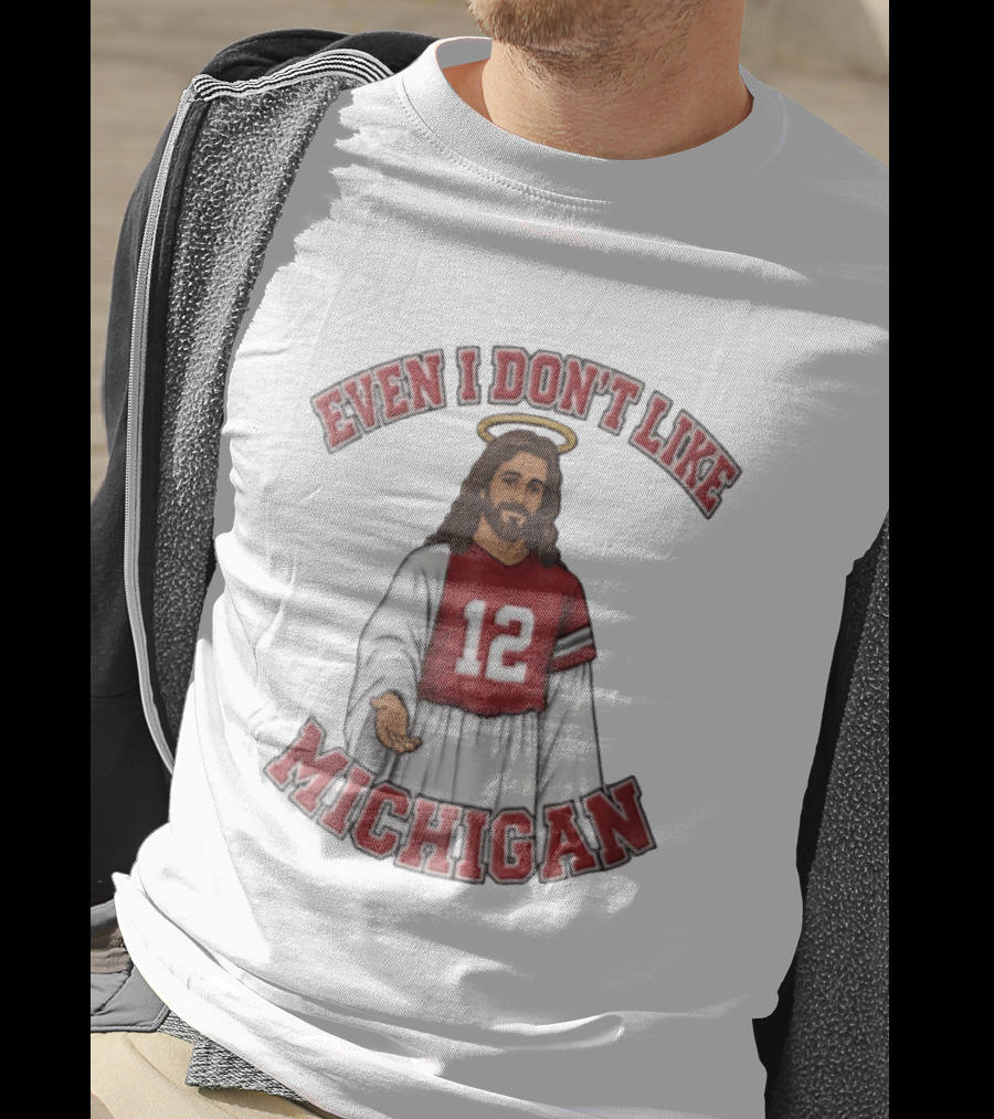 Even I Dont Like Michigan Jesus 12 Jersey Reaching Hand T-Shirt