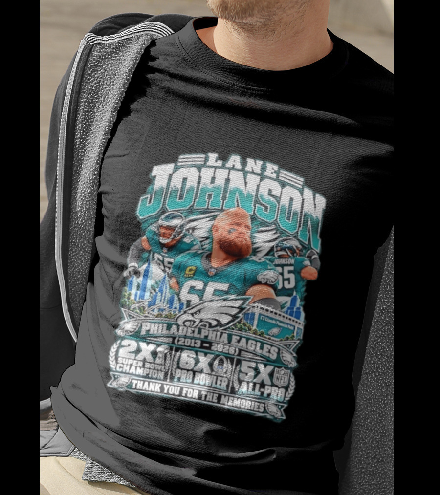 Lane Johnson Philadelphia Eagles 2013 2026 2x Super Bowl Champion 6x Pro Bowler 5x All Pro Thank You For The Memories T-Shirt