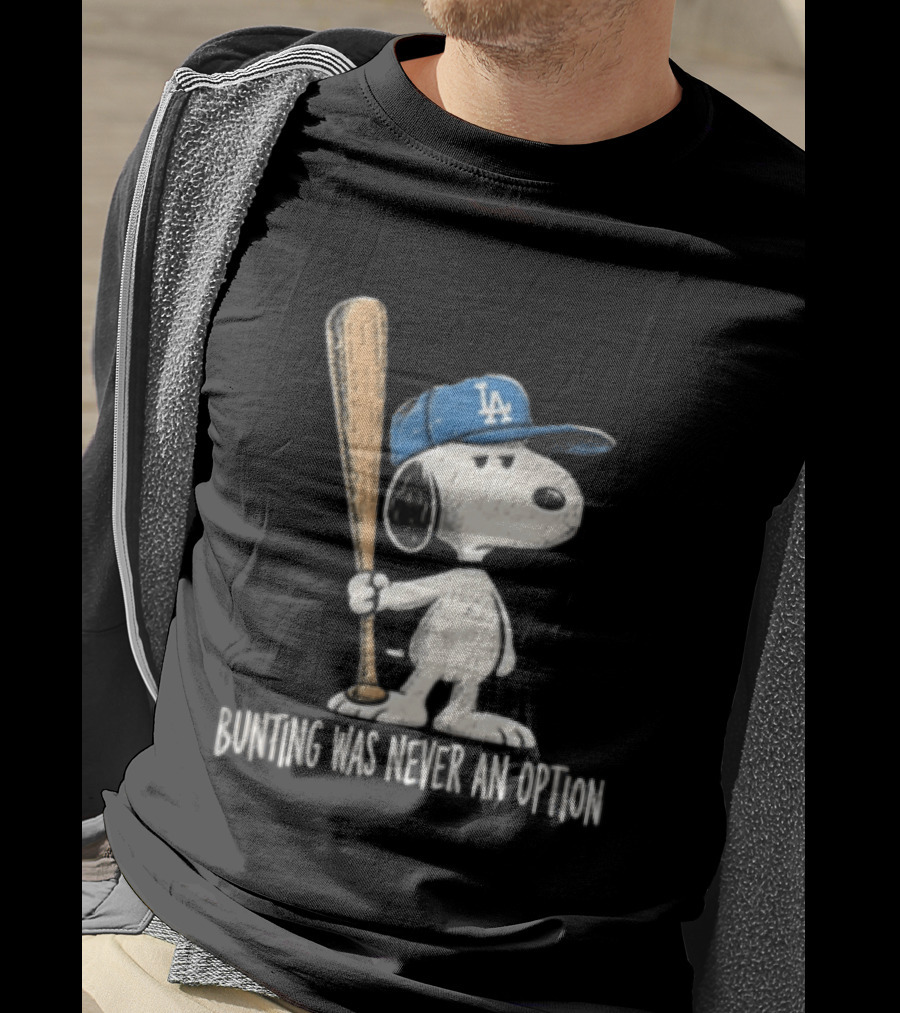Los Angeles Dodgers Snoopy Bunting Was Never An Option Cartoon Baseball Bat T-Shirt