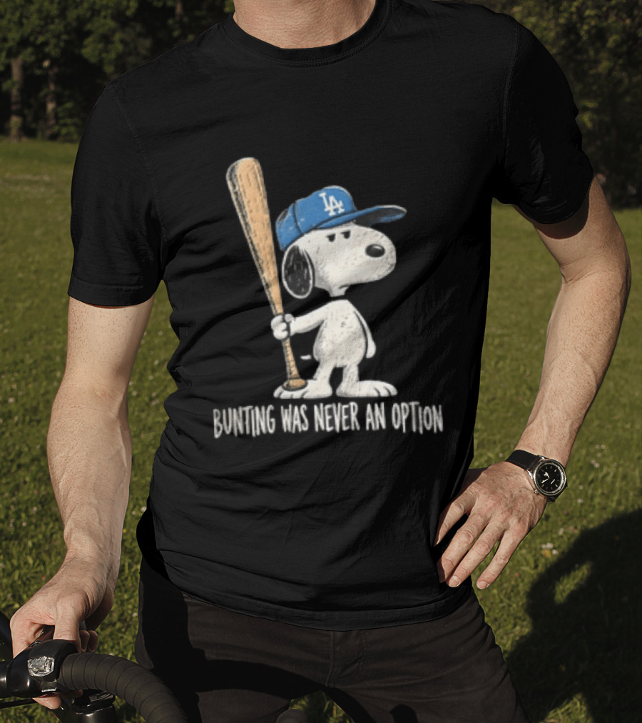 Los Angeles Dodgers Snoopy Bunting Was Never An Option Cartoon Baseball Bat T-Shirt