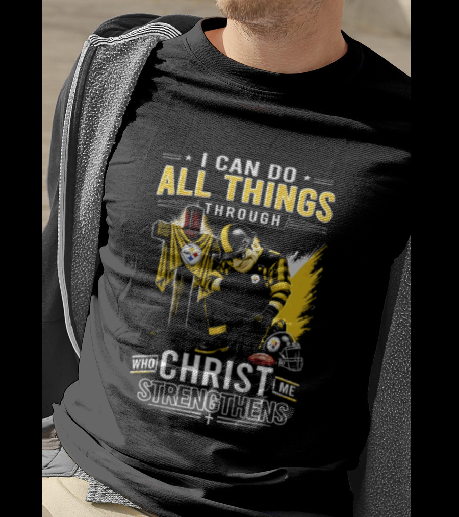 I Can Do All Things Through Christ Who Strengthens Pittsburgh Steelers T-Shirt