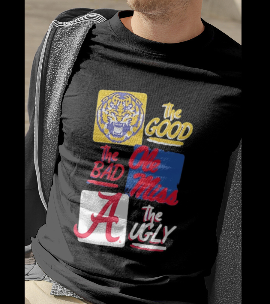 LSU Tigers The Good Ole Miss The Bad Alabama The Ugly T-Shirt