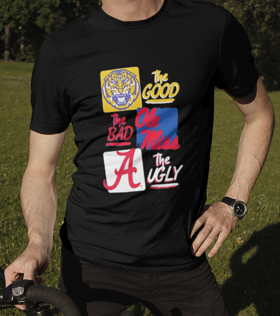 LSU Tigers The Good Ole Miss The Bad Alabama The Ugly T-Shirt