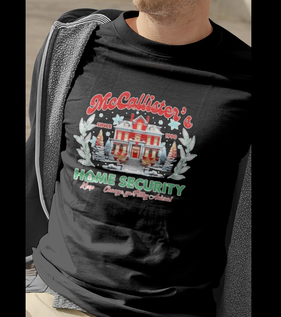 McCallister's Home Security Since 1990 Keep The Change Ya Filthy Animal T-Shirt