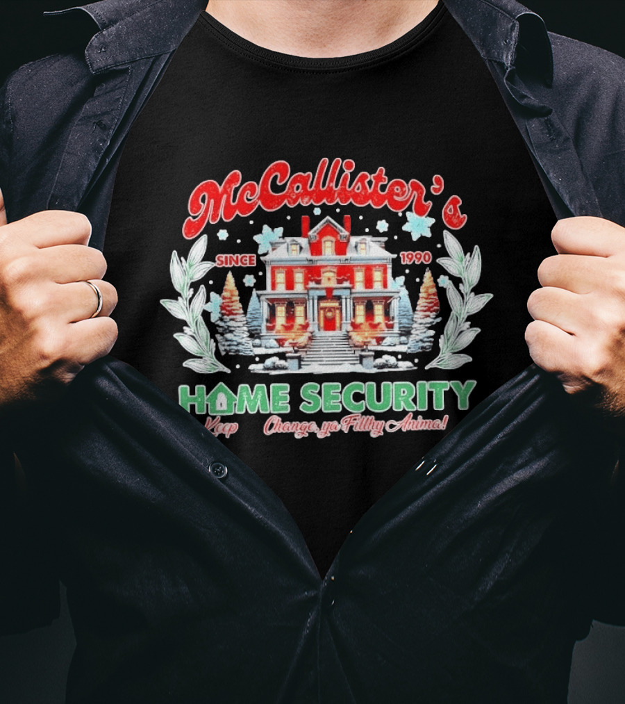 McCallister's Home Security Since 1990 Keep The Change Ya Filthy Animal T-Shirt