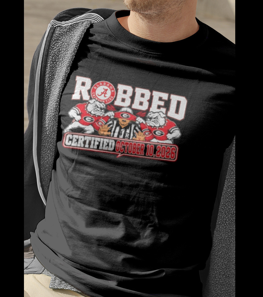 Robbed Alabama Crimson Tide Georgia October 10 2026 T-Shirt