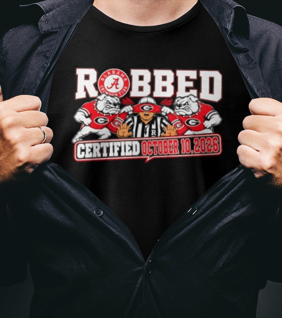Robbed Alabama Crimson Tide Georgia October 10 2026 T-Shirt
