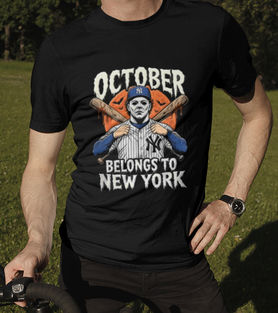 New York Yankees Michael Myers October Belongs To New York Baseball Bats T-Shirt