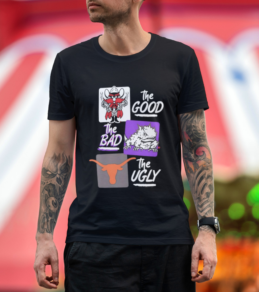 Texas Tech Red Raiders The Good The Bad The Ugly Longhorns Horned Frogs T-Shirt
