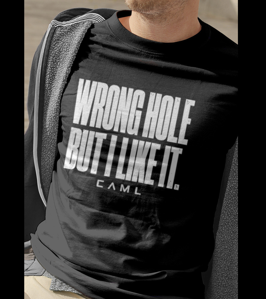 Wrong Hole But I Like It Distressed Sarcastic Saying CAML T-Shirt