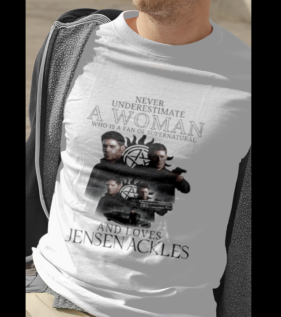Never Underestimate A Woman Who Is A Fan Of Supernatural And Loves Jensen Ackles T-Shirt