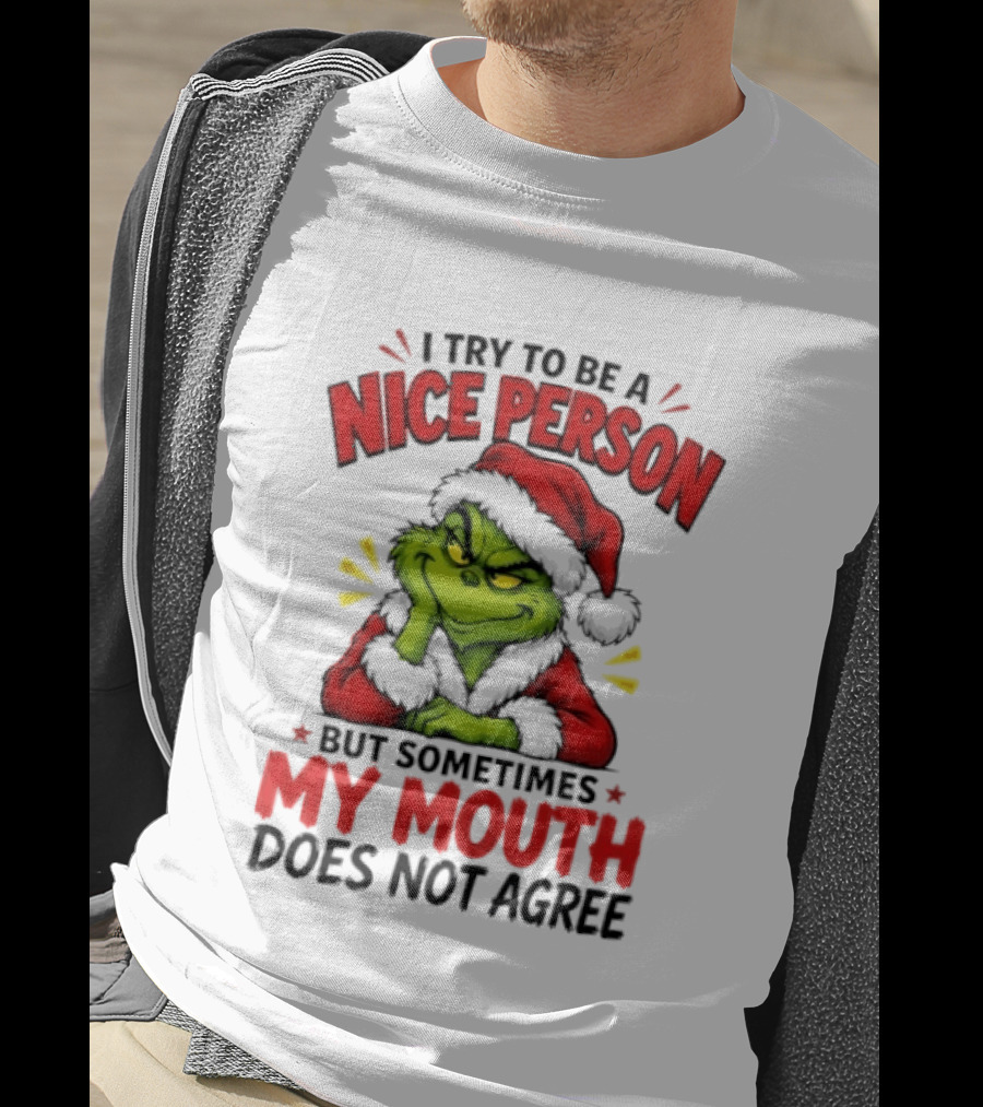 The Grinch I Try To Be A Nice Person Sometimes My Mouth Does Not Agree T-Shirt