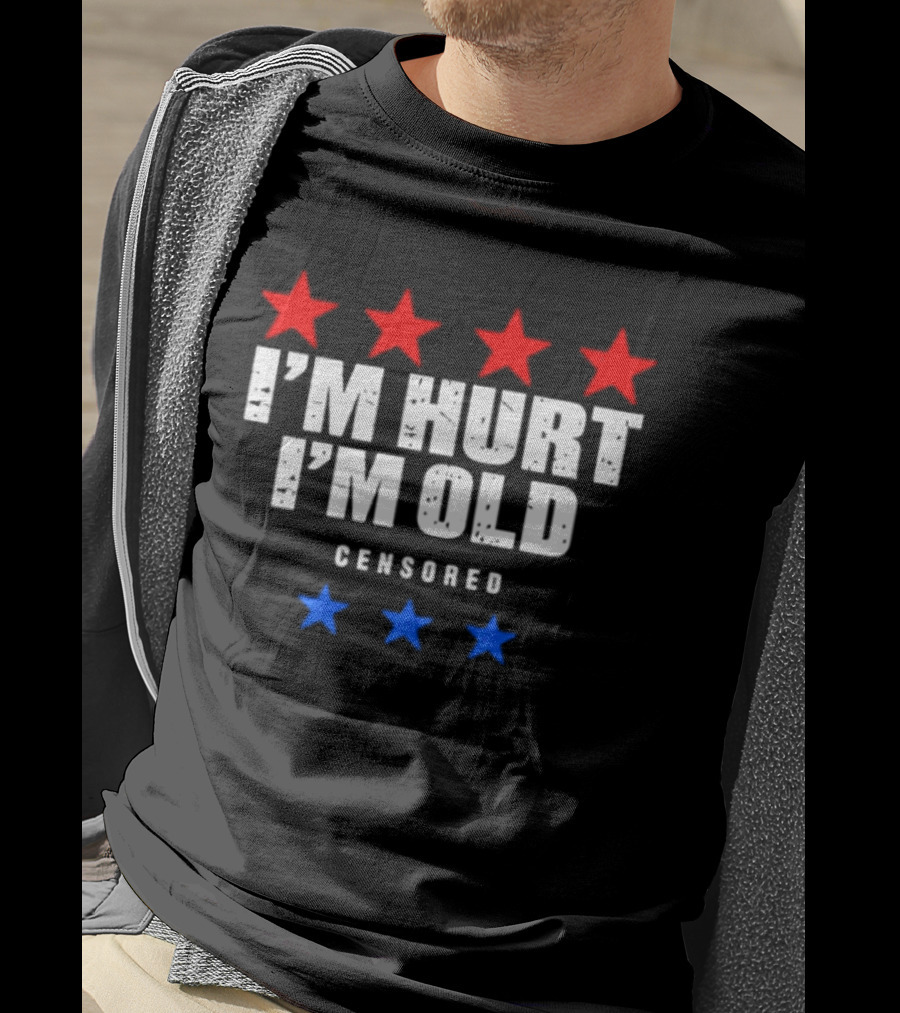 I'm Hurt I'm Old Censored Red Blue Stars T-Shirt