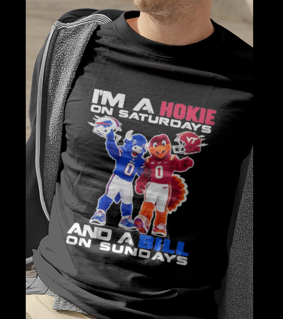 I'm A Hokie On Saturdays And A Bill On Sundays Virginia Tech Buffalo Bills Football Mascots T-Shirt