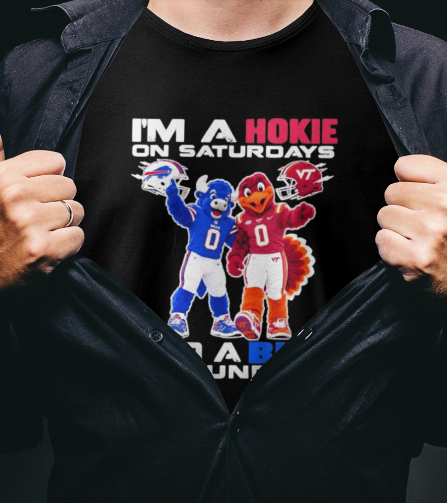I'm A Hokie On Saturdays And A Bill On Sundays Virginia Tech Buffalo Bills Football Mascots T-Shirt