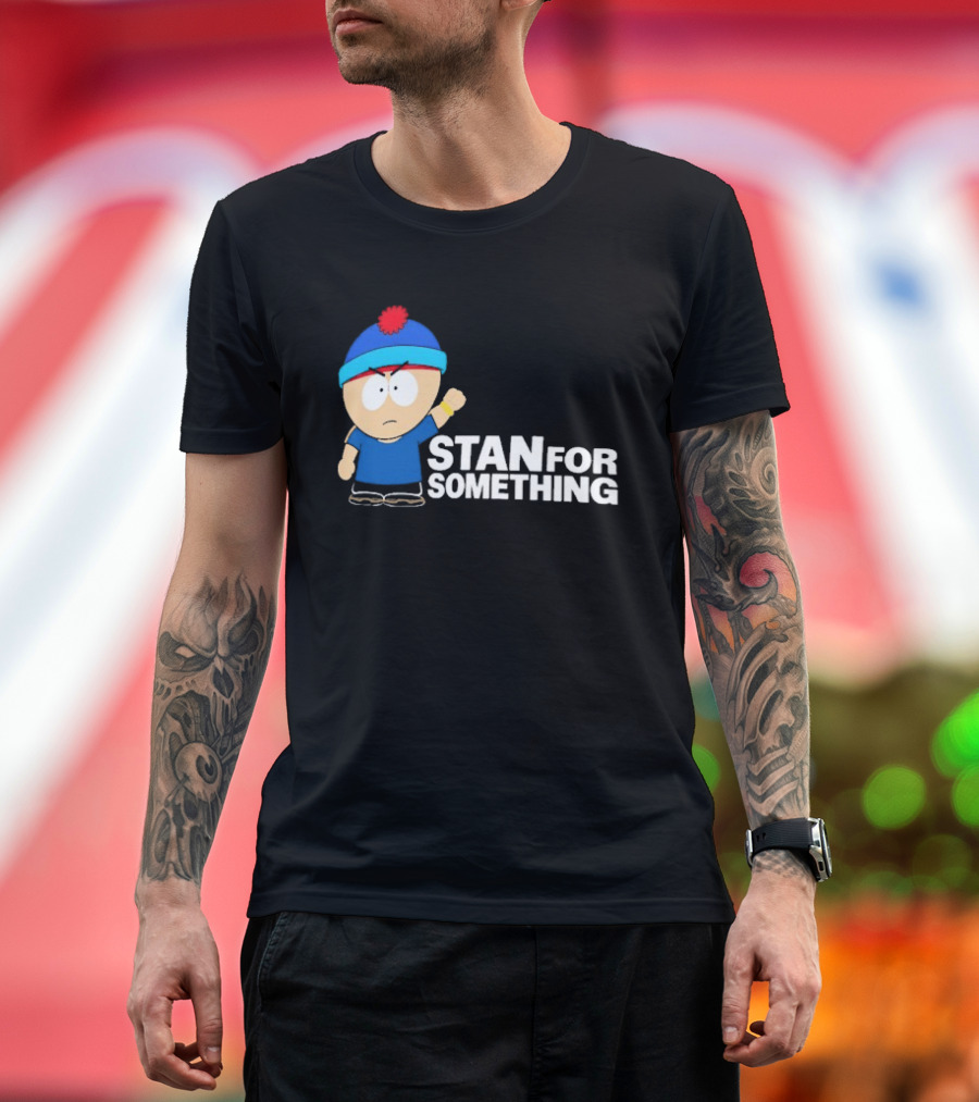 South Park Stan Marsh Stan For Something Fist Up T-Shirt
