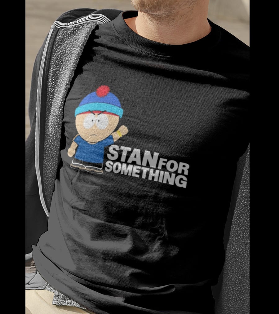 South Park Stan Marsh Stan For Something Fist Up T-Shirt