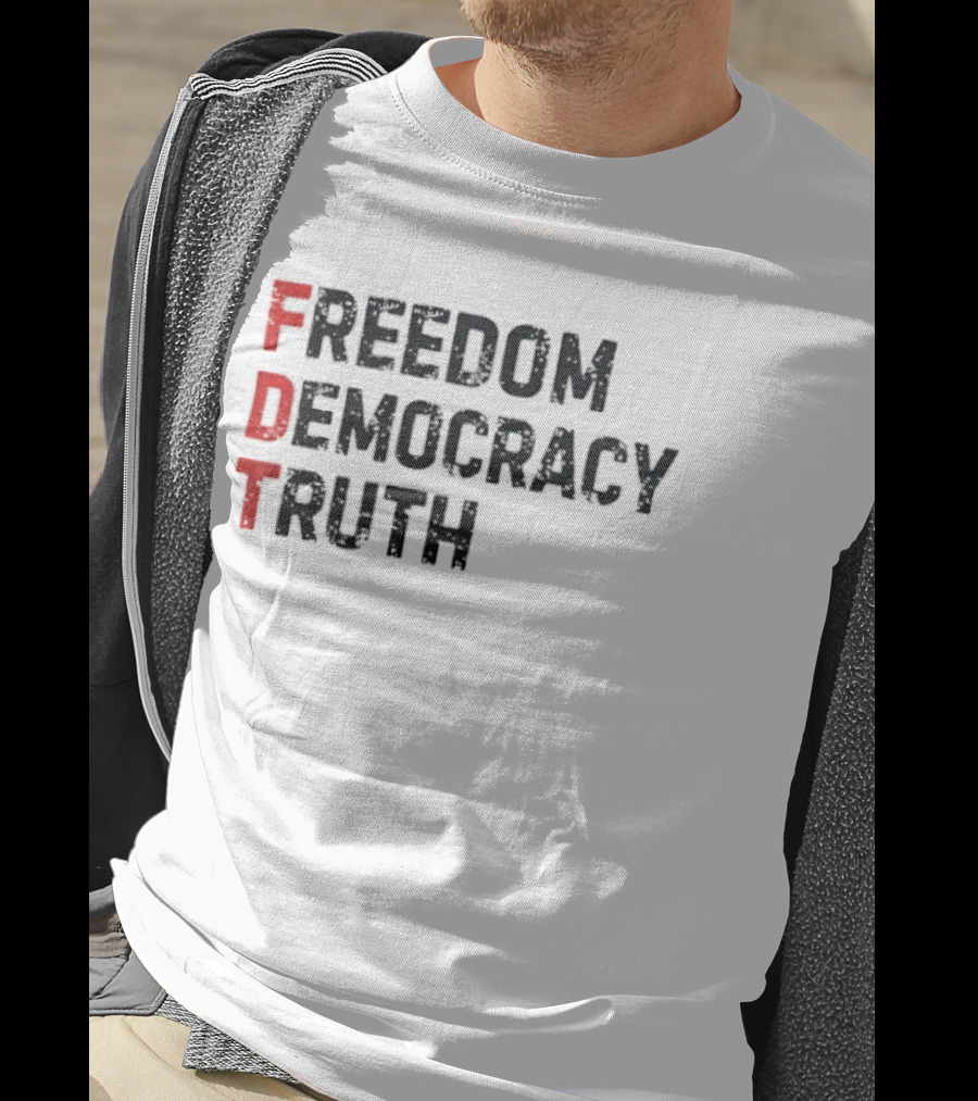 FDT Freedom Democracy Truth T-Shirt