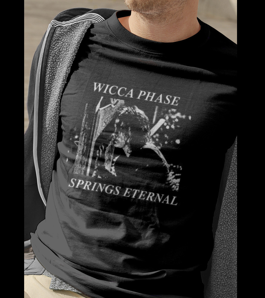 Wicca Phase Springs Eternal Regards Copes Store T-Shirt