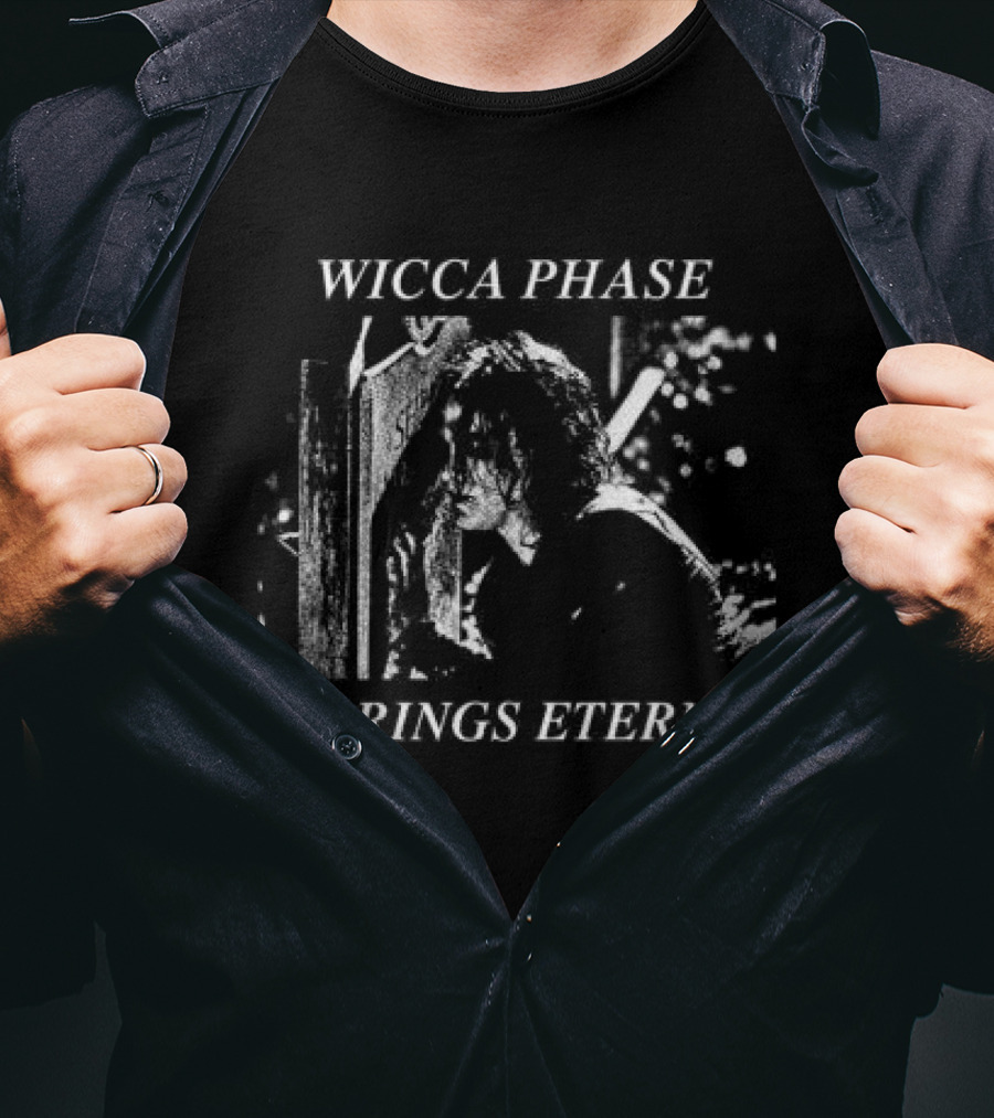 Wicca Phase Springs Eternal Regards Copes Store T-Shirt